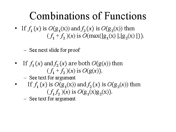 Combinations of Functions • If f 1 (x) is O(g 1(x)) and f 2