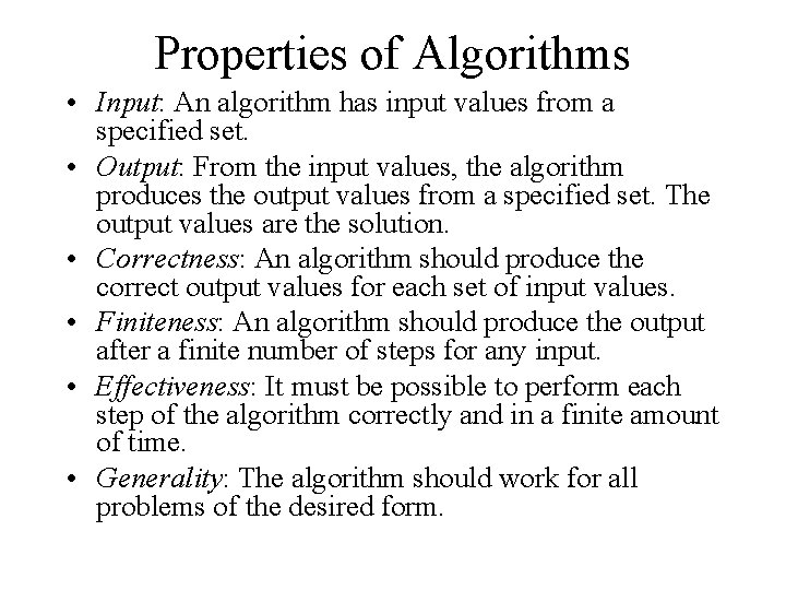 Properties of Algorithms • Input: An algorithm has input values from a specified set.