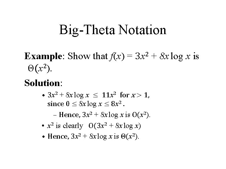 Big-Theta Notation Example: Show that f(x) = 3 x 2 + 8 x log