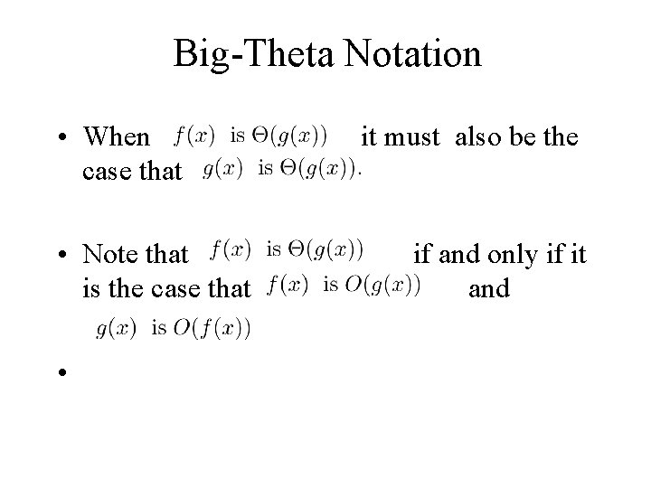 Big-Theta Notation • When it must also be the case that • Note that