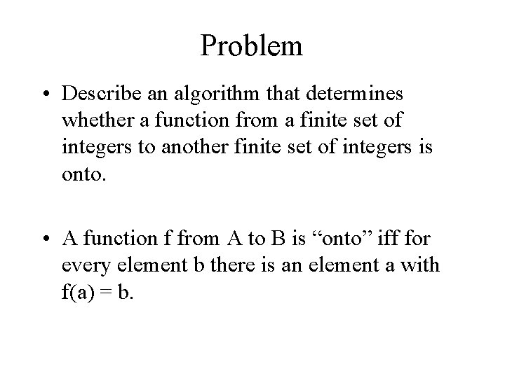 Problem • Describe an algorithm that determines whether a function from a finite set
