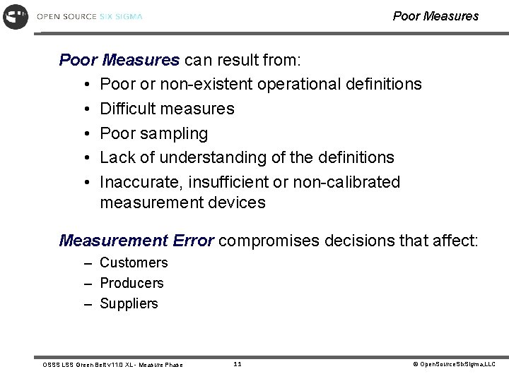 Poor Measures can result from: • Poor or non-existent operational definitions • Difficult measures