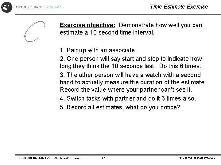 Time Estimate Exercise objective: Demonstrate how well you can estimate a 10 second time