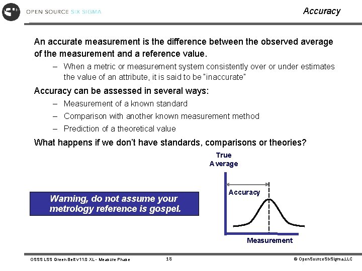 Accuracy An accurate measurement is the difference between the observed average of the measurement