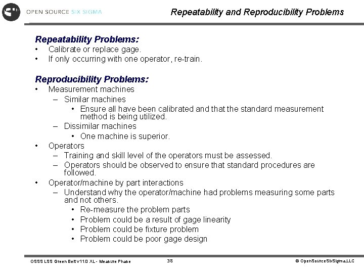 Repeatability and Reproducibility Problems Repeatability Problems: • • Calibrate or replace gage. If only