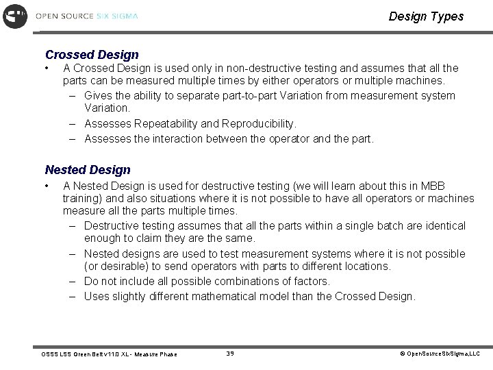 Design Types Crossed Design • A Crossed Design is used only in non-destructive testing