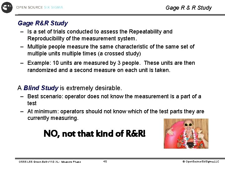 Gage R & R Study Gage R&R Study – Is a set of trials