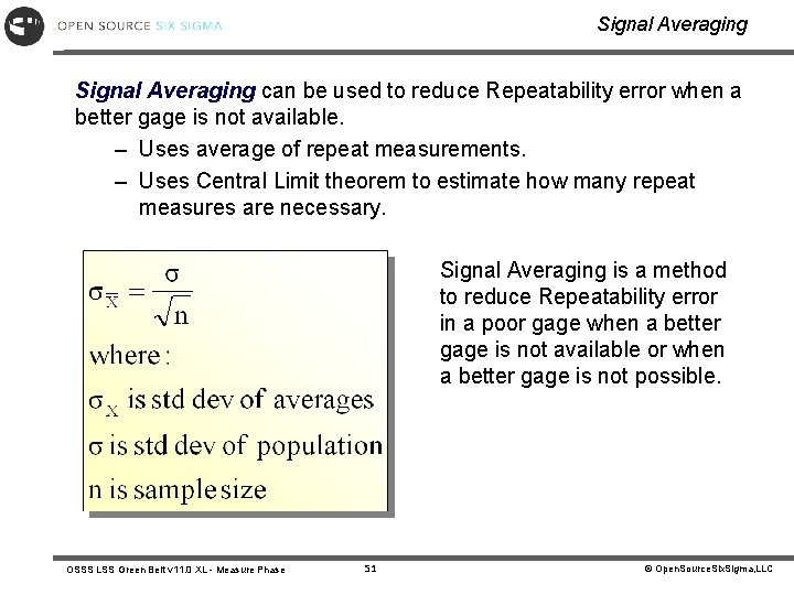 Signal Averaging can be used to reduce Repeatability error when a better gage is