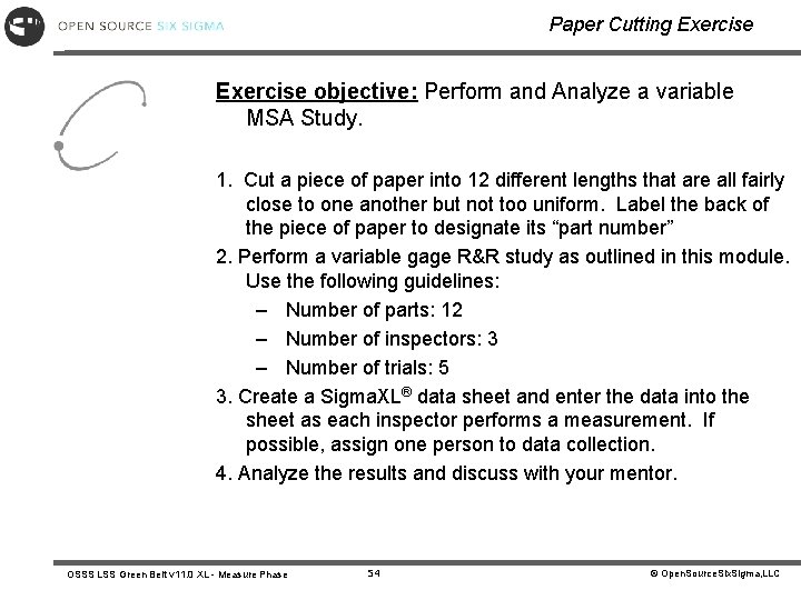 Paper Cutting Exercise objective: Perform and Analyze a variable MSA Study. 1. Cut a