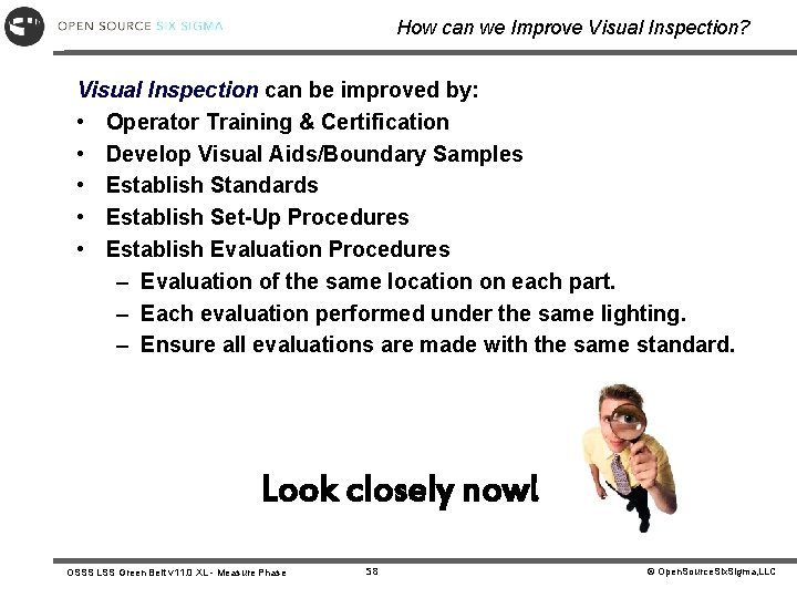 How can we Improve Visual Inspection? Visual Inspection can be improved by: • Operator