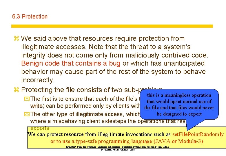 6. 3 Protection z We said above that resources require protection from illegitimate accesses.