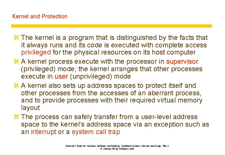 Kernel and Protection z The kernel is a program that is distinguished by the