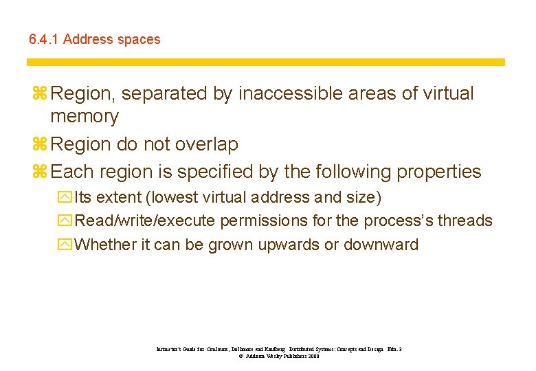 6. 4. 1 Address spaces z Region, separated by inaccessible areas of virtual memory
