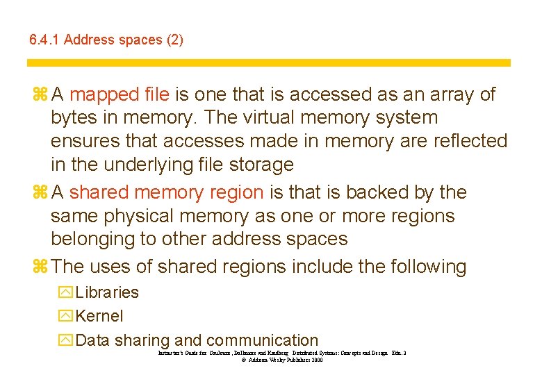6. 4. 1 Address spaces (2) z A mapped file is one that is