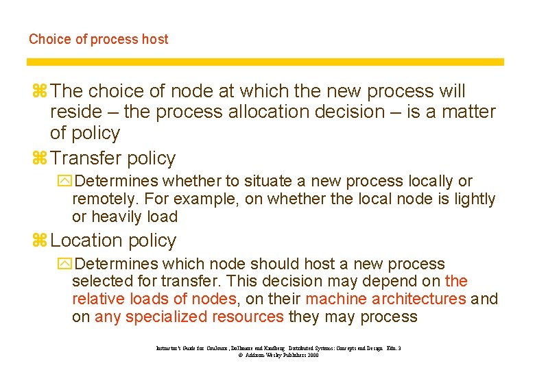 Choice of process host z The choice of node at which the new process