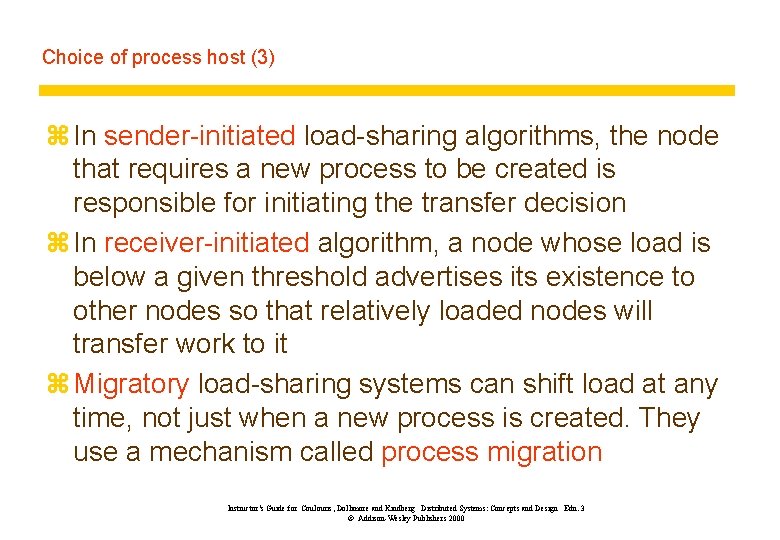 Choice of process host (3) z In sender-initiated load-sharing algorithms, the node that requires
