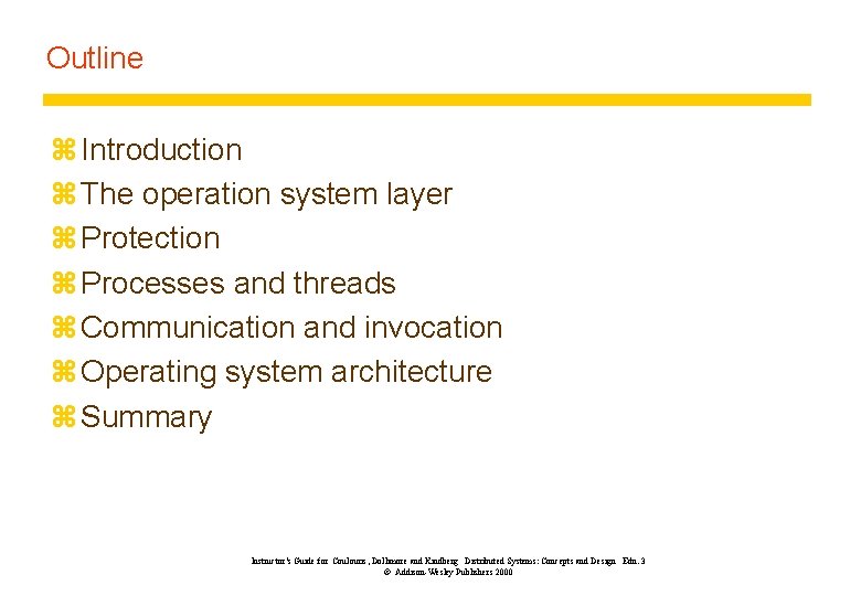 Outline z Introduction z The operation system layer z Protection z Processes and threads