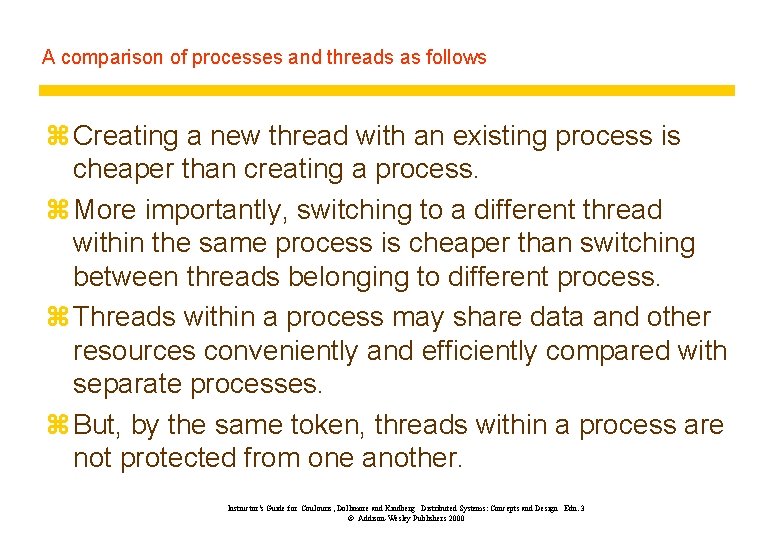 A comparison of processes and threads as follows z Creating a new thread with