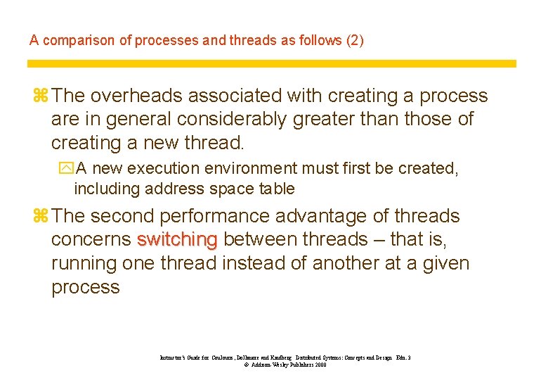 A comparison of processes and threads as follows (2) z The overheads associated with