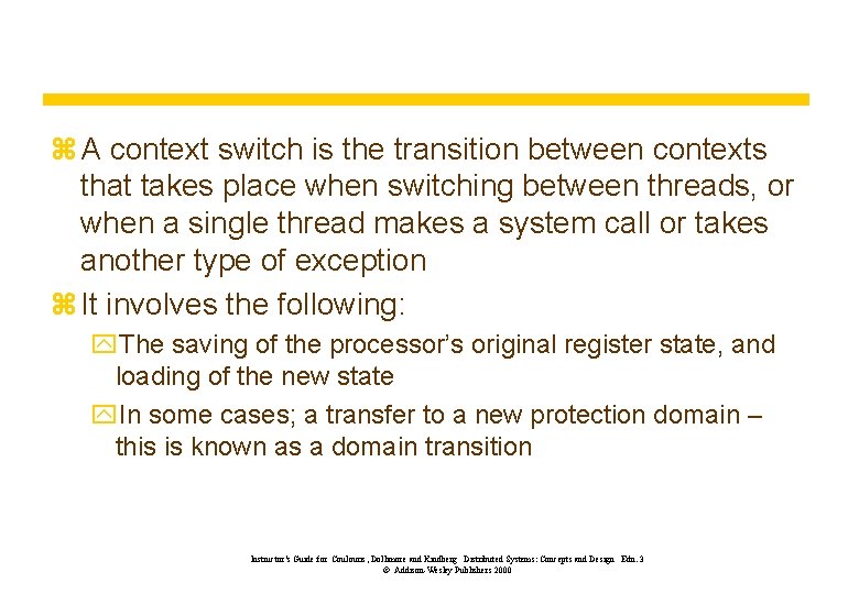 z A context switch is the transition between contexts that takes place when switching