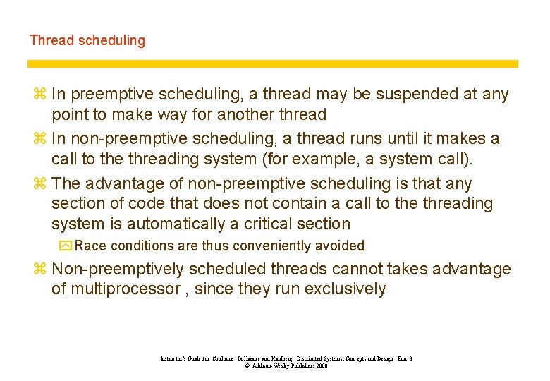 Thread scheduling z In preemptive scheduling, a thread may be suspended at any point