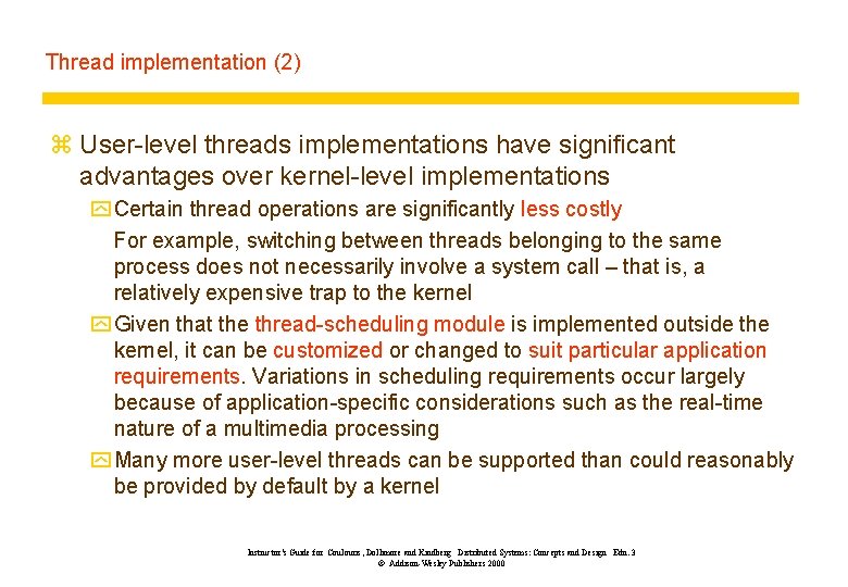 Thread implementation (2) z User-level threads implementations have significant advantages over kernel-level implementations y