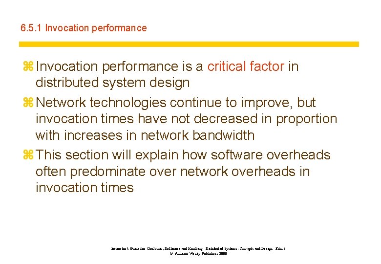 6. 5. 1 Invocation performance z Invocation performance is a critical factor in distributed