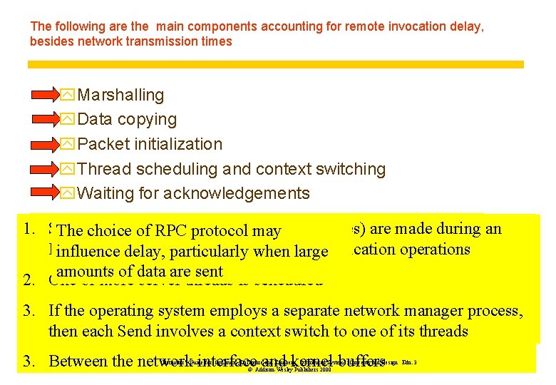 The following are the main components accounting for remote invocation delay, besides network transmission