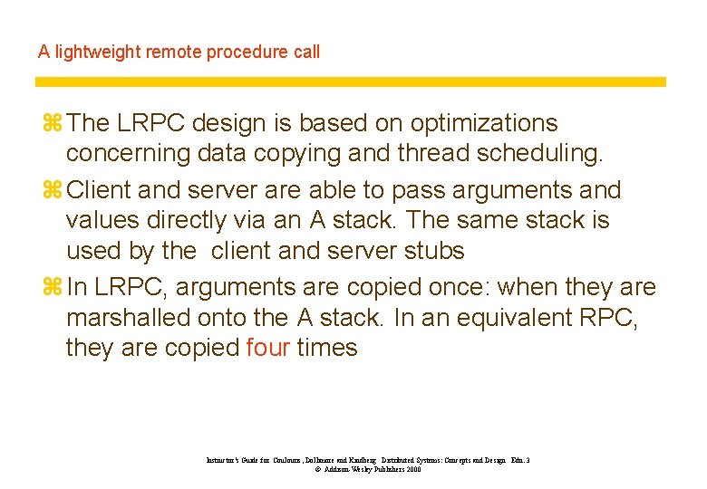 A lightweight remote procedure call z The LRPC design is based on optimizations concerning