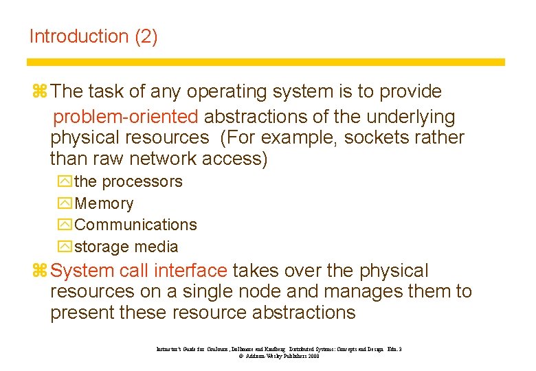 Introduction (2) z The task of any operating system is to provide problem-oriented abstractions
