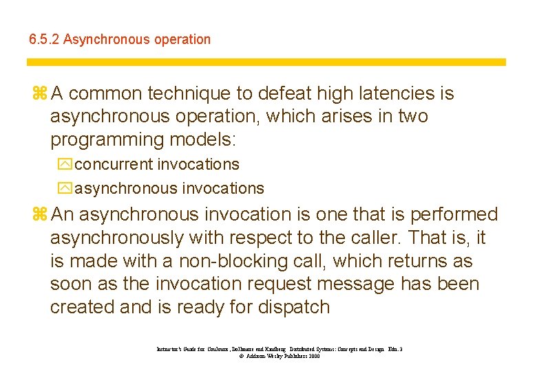 6. 5. 2 Asynchronous operation z A common technique to defeat high latencies is