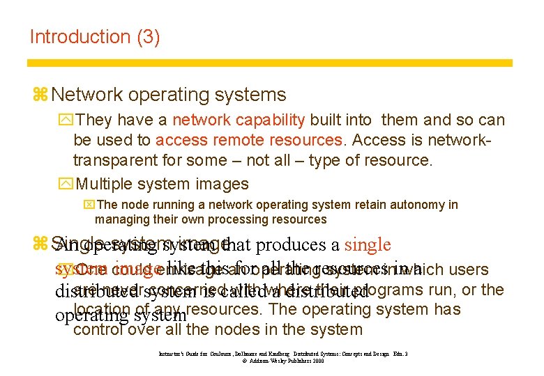 Introduction (3) z Network operating systems y. They have a network capability built into