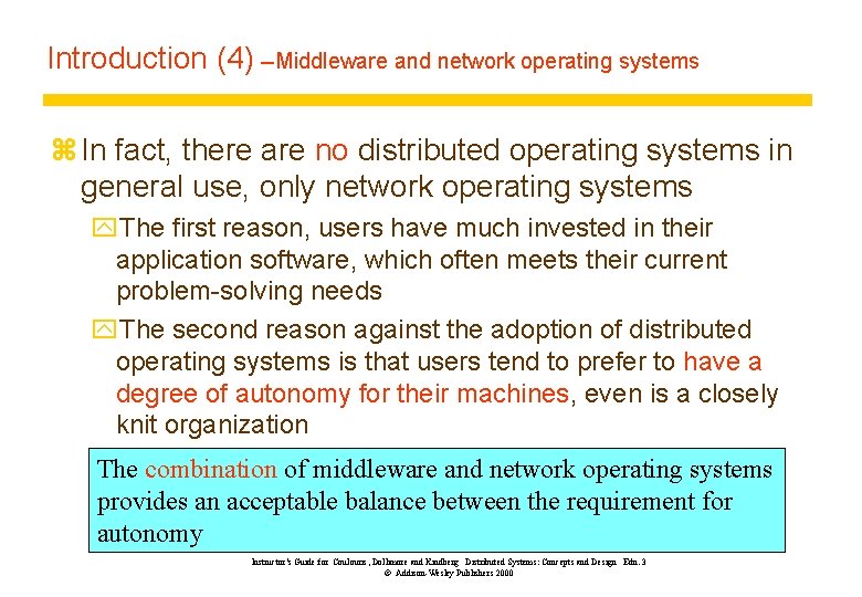 Introduction (4) --Middleware and network operating systems z In fact, there are no distributed