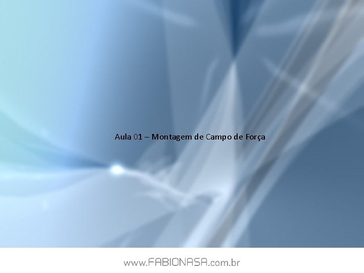 Aula 01 – Montagem de Campo de Força 