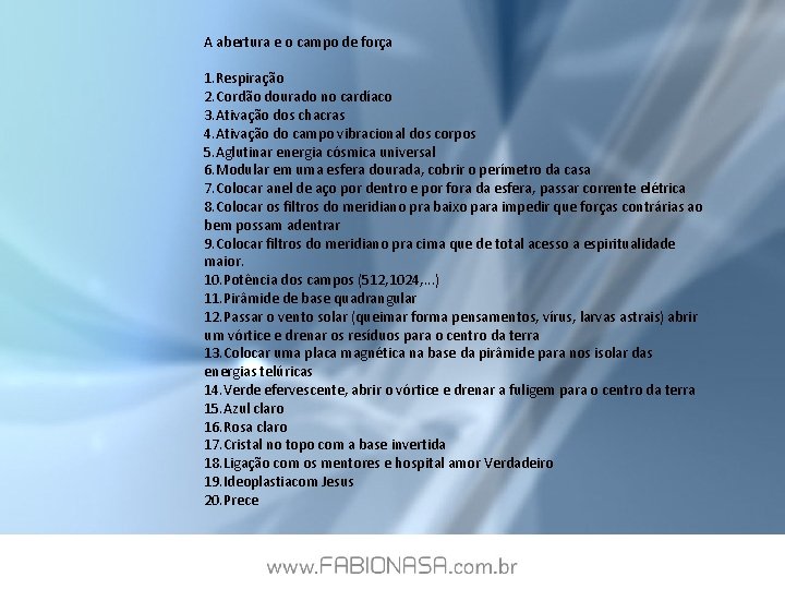 A abertura e o campo de força 1. Respiração 2. Cordão dourado no cardíaco