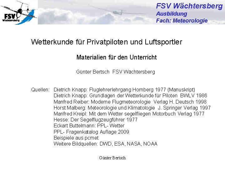 FSV Wächtersberg Ausbildung Fach: Meteorologie Wetterkunde für Privatpiloten und Luftsportler Materialien für den Unterricht