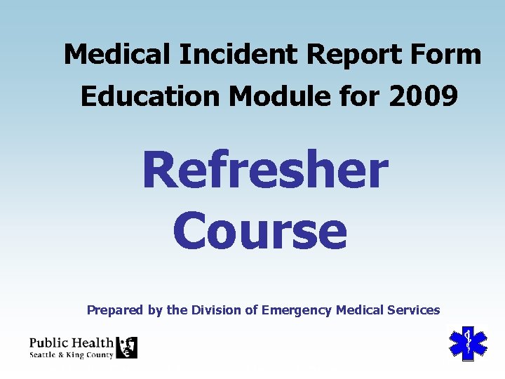 Medical Incident Report Form Education Module for 2009 Refresher Course Prepared by the Division