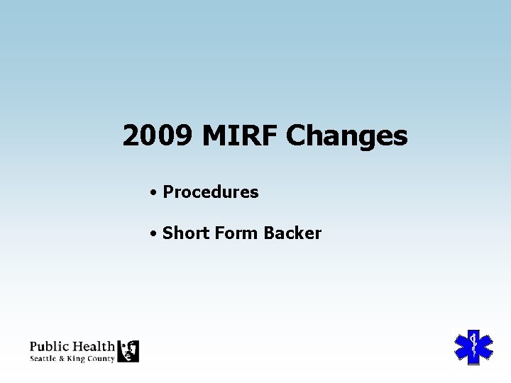 2009 MIRF Changes • Procedures • Short Form Backer 