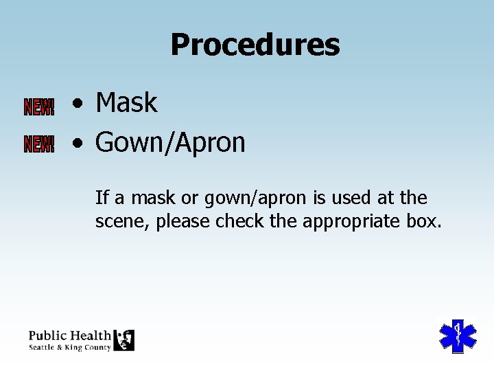 Procedures • Mask • Gown/Apron If a mask or gown/apron is used at the