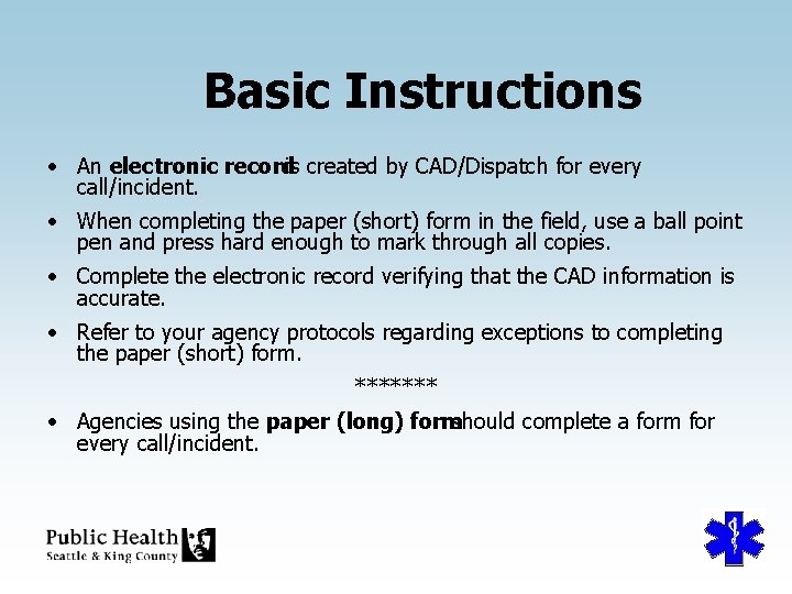Basic Instructions • An electronic recordis created by CAD/Dispatch for every call/incident. • When