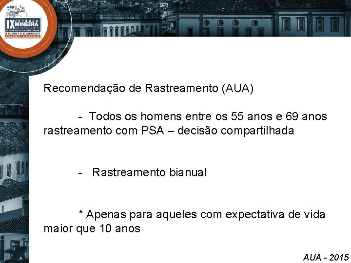 Recomendação de Rastreamento (AUA) - Todos os homens entre os 55 anos e 69