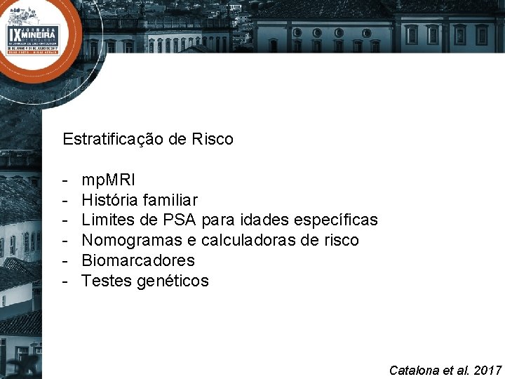 Estratificação de Risco - mp. MRI História familiar Limites de PSA para idades específicas