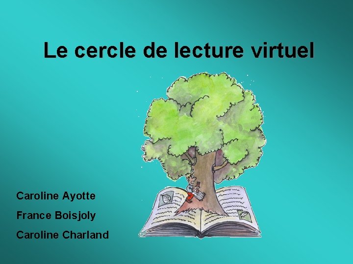 Le cercle de lecture virtuel Caroline Ayotte France Boisjoly Caroline Charland 