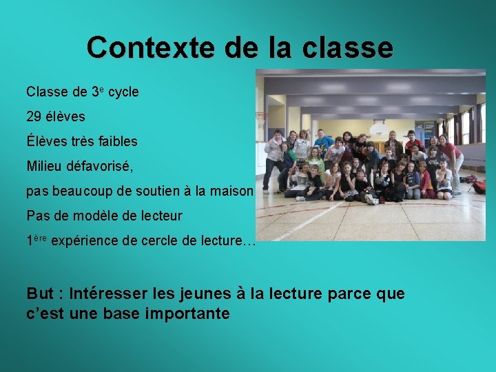 Contexte de la classe Classe de 3 e cycle 29 élèves Élèves très faibles