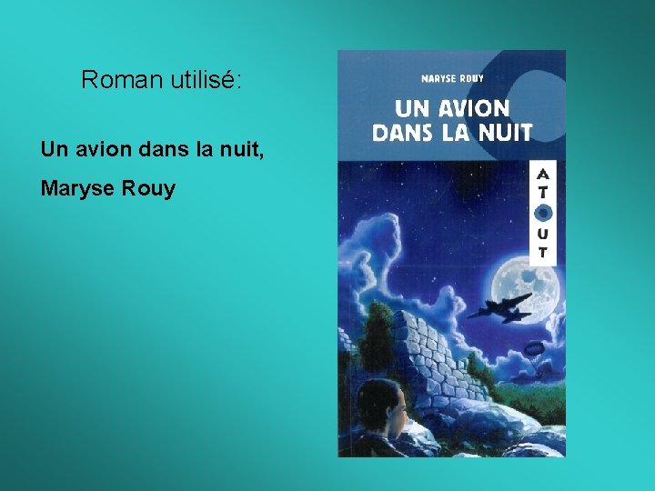 Roman utilisé: Un avion dans la nuit, Maryse Rouy 