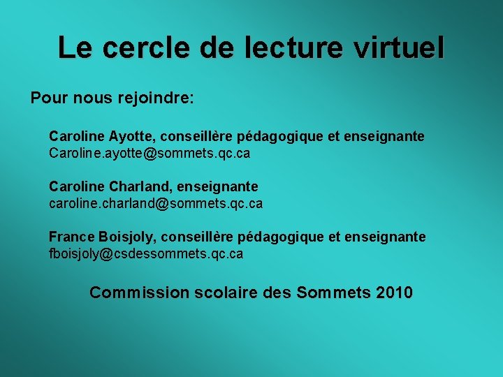 Le cercle de lecture virtuel Pour nous rejoindre: Caroline Ayotte, conseillère pédagogique et enseignante