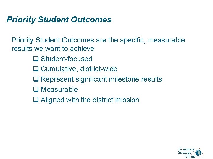 Priority Student Outcomes are the specific, measurable results we want to achieve q Student-focused