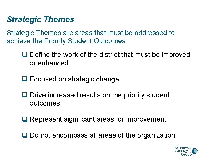 Strategic Themes are areas that must be addressed to achieve the Priority Student Outcomes