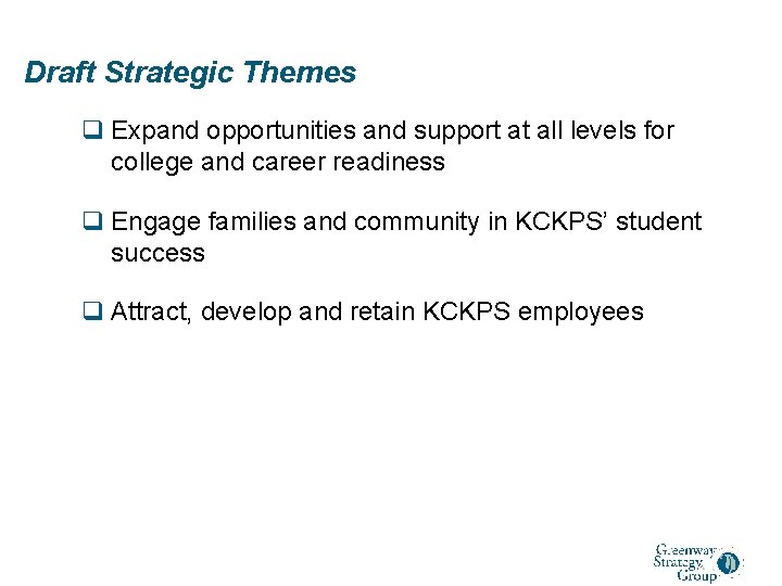 Draft Strategic Themes q Expand opportunities and support at all levels for college and