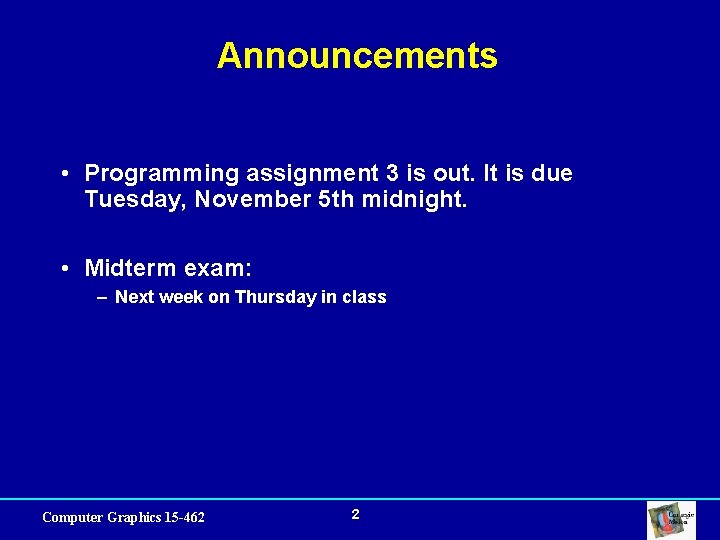 Announcements • Programming assignment 3 is out. It is due Tuesday, November 5 th